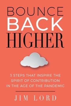 Hardcover Bounce Back Higher: 3 Steps That Inspire the Spirit of Contribution in the Age of the Pandemic Book