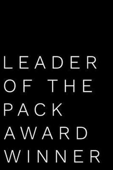 Paperback Leader of the Pack Award Winner: 110-Page Blank Lined Journal Funny Office Award Great for Coworker, Boss, Manager, Employee Gag Gift Idea Book