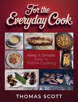 Paperback For the Everyday Cook, Keep it simple: Easy to follow cooking Book