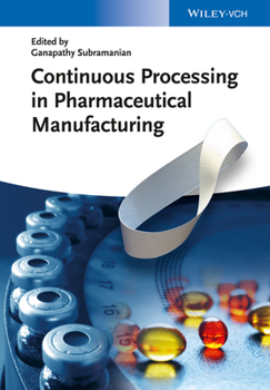 Hardcover Continuous Processing in Pharmaceutical Manufacturing Book
