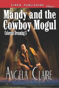 Mandy and the Cowboy Mogul [Colorado Dreaming 5] - Book #5 of the Colorado Dreaming