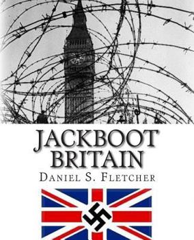 Paperback Jackboot Britain: The Alternate History - Hitler's Victory & The Nazi UK! Book