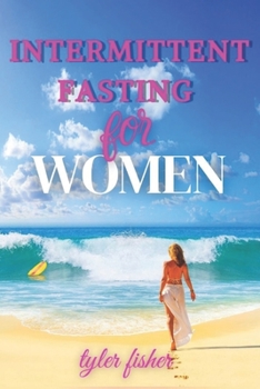 Paperback intermittent fasting for women: The Ultimate Intermittent Fasting Guide for Beginners; Reset Your Metabolism in a Healthy Way. Book