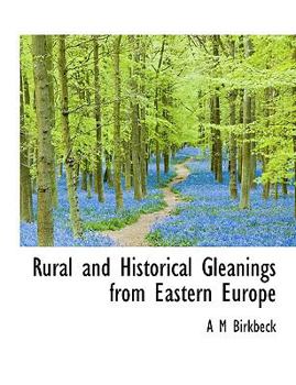 Paperback Rural and Historical Gleanings from Eastern Europe Book