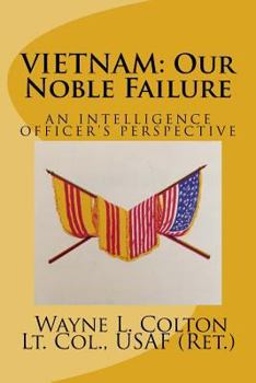 Paperback Vietnam - Our Noble Failure: An Intelligence Officer's Perspective Book