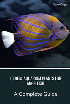 Paperback 10 Best Aquarium Plants for Angelfish: A Complete Guide Book