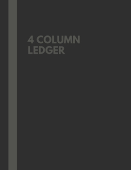 4 Column Ledger: Simple Gray & Black Account Record Keeping Books, General Columnar Ruled Ledger Book, Blank Accounting Bookkeeping Notebook, Paper ... (Notebooks for Small Business Home Office)