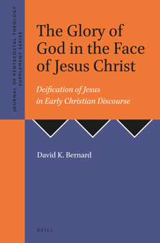 Paperback The Glory of God in the Face of Jesus Christ: Deification of Jesus in Early Christian Discourse Book