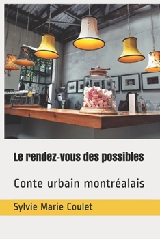 Paperback Le rendez-vous des possibles: Conte urbain montréalais [French] Book