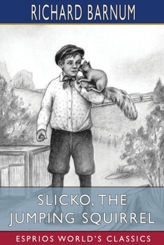 Paperback Slicko, the Jumping Squirrel: Her Many Adventures (Esprios Classics): Illustrated by Harriet H. Tooker Book