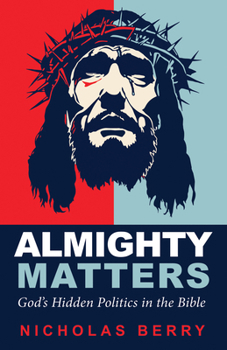 Paperback Almighty Matters: God's Hidden Politics in the Bible Book