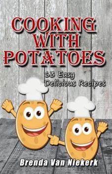 Paperback Cooking With Potatoes: 63 Easy Delicious Recipes Book