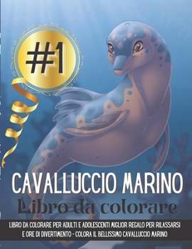 Paperback Cavalluccio marino Libro da colorare: Libro da colorare per adulti e adolescenti miglior regalo per rilassarsi e ore di divertimento - colora il belli [Italian] Book