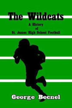 Paperback The Wildcats: A History of St. James High School Football Book