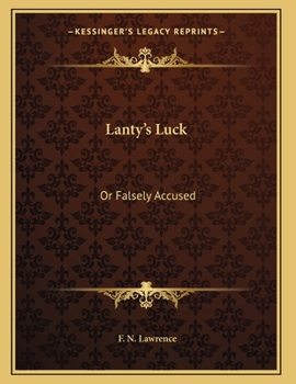 Paperback Lanty's Luck: Or Falsely Accused: A Drama Of Irish Life In Three Acts (1897) Book