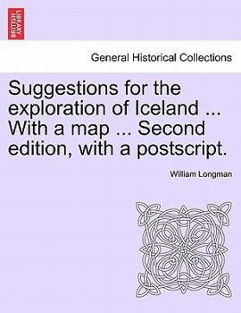 Paperback Suggestions for the Exploration of Iceland ... with a Map ... Second Edition, with a PostScript. Book