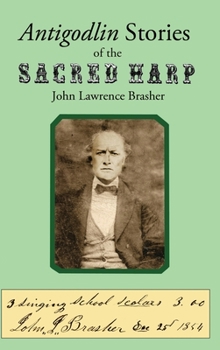 Hardcover Antigodlin Stories of the Sacred Harp Book