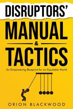 Paperback Disruptors Manual & Tactics: An Empowering Blueprint for an Equitable World (Breaking the Script) Book