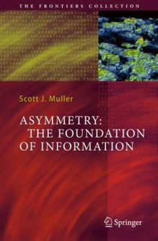 Paperback Asymmetry: The Foundation of Information Book