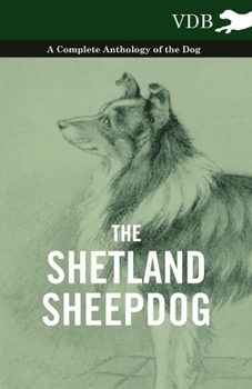 Paperback The Shetland Sheepdog - A Complete Anthology of the Dog Book