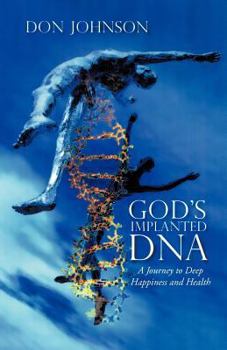 Paperback God's Implanted DNA: A Journey to Deep Happiness and Health Book