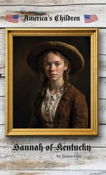 Hannah of Kentucky: A Story of the Wilderness Road