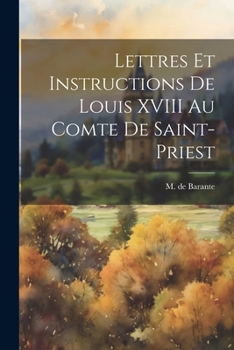 Paperback Lettres et Instructions de Louis XVIII au Comte de Saint-Priest [French] Book