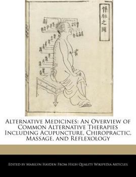 Paperback Alternative Medicines: An Overview of Common Alternative Therapies Including Acupuncture, Chiropractic, Massage, and Reflexology Book