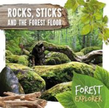 Hardcover Rocks, Sticks & the Forest Floor Book