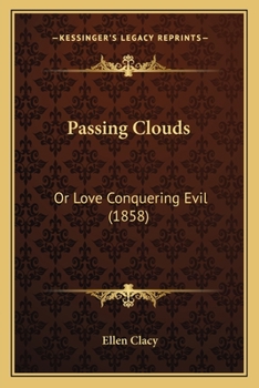 Paperback Passing Clouds: Or Love Conquering Evil (1858) Book