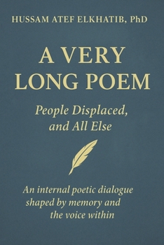 A Very Long Poem: People Displaced, and All Else