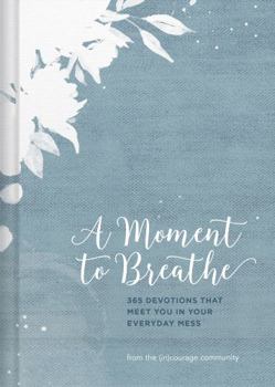 Hardcover A Moment to Breathe: 365 Devotions That Meet You in Your Everyday Mess Book