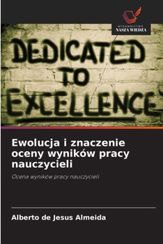 Ewolucja i znaczenie oceny wyników pracy nauczycieli (Polish Edition)
