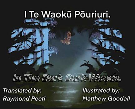 Hardcover I Te Waoku Pouriuri - In The Dark Dark Woods Book