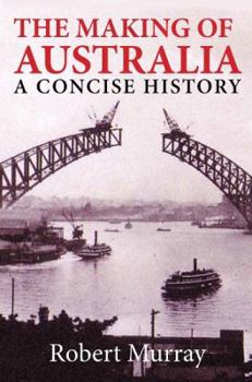 The Making of Australia: A Concise History