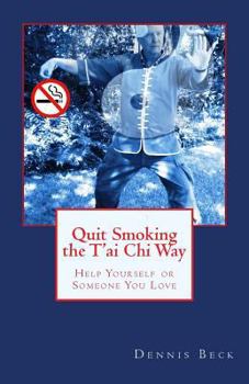 Paperback Quit Smoking the T'ai Chi Way: Help Yourself or Someone You Love Book