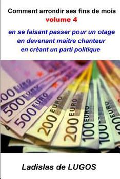 Comment Arrondir Ses Fins de Mois: Volume 4