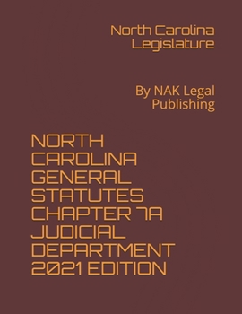 Paperback North Carolina General Statutes Chapter 7a Judicial Department 2021 Edition: By NAK Legal Publishing Book