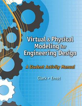 Paperback Virtual and Physical Modeling for Engineering Design: A Student Activity Manual for Karsnitz/Hutchinson/O'Brien's Engineering Design: An Introduction Book