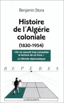 Paperback Histoire de l'Alge´rie coloniale: 1830-1954 (Repe`res) (French Edition) [French] Book