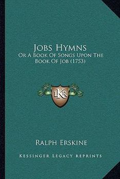 Paperback Jobs Hymns: Or A Book Of Songs Upon The Book Of Job (1753) Book