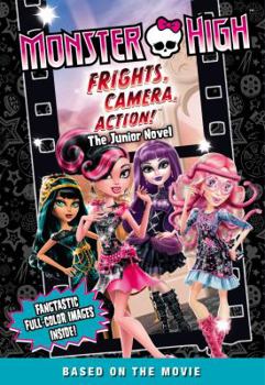 Paperback Monster High: Frights, Camera, Action! the Junior Novel Book