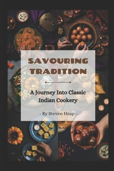 Paperback Savouring Tradition: A Journey into Classic Indian Cookery Book