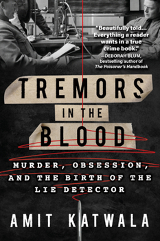 Paperback Tremors in the Blood: Murder, Obsession, and the Birth of the Lie Detector Book