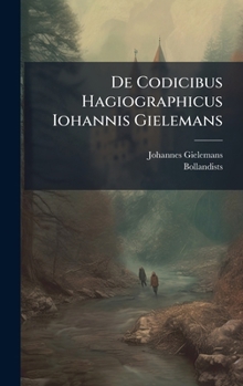 Hardcover De Codicibus Hagiographicus Iohannis Gielemans [Latin] Book