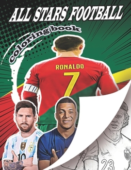 World All Stars Football coloring book: A soccer coloring book for all you soccer fans , for Adults and Kids