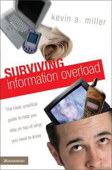 Paperback Surviving Information Overload: The Clear, Practical Guide to Help You Stay on Top of What You Need to Know Book