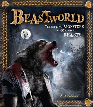 Hardcover Beastworld: Terrifying Monsters and Mythical Beasts Book