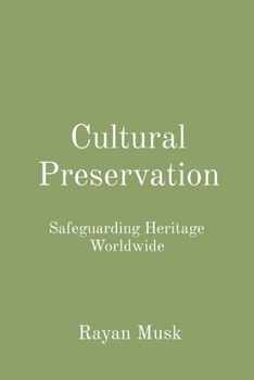 Cultural Preservation: Safeguarding Heritage Worldwide