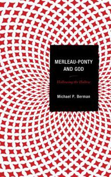 Hardcover Merleau-Ponty and God: Hallowing the Hollow Book
